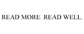 READ MORE. READ WELL.