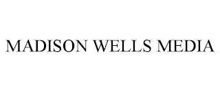 MADISON WELLS MEDIA