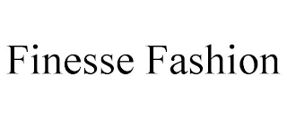 FINESSE FASHION
