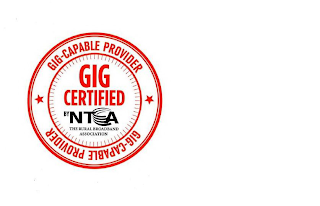 GIG-CAPABLE PROVIDER GIG CERTIFIED BY NTCA THE RURAL BROADBAND ASSOCIATION