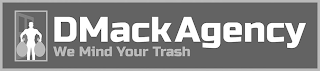 DMACKAGENCY WE MIND YOUR TRASH