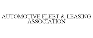 AUTOMOTIVE FLEET & LEASING ASSOCIATION