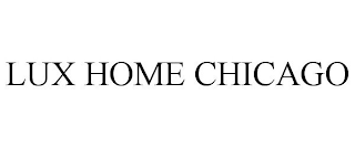 LUX HOME CHICAGO