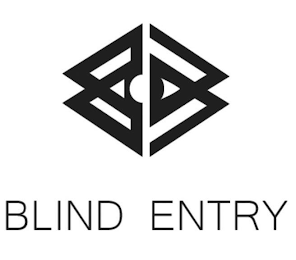 BE BLIND ENTRY