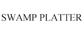 SWAMP PLATTER