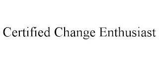 CERTIFIED CHANGE ENTHUSIAST