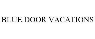 BLUE DOOR VACATIONS