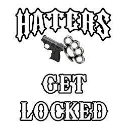 HATERS GET LOCKED