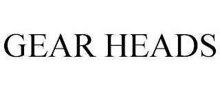 GEAR HEADS
