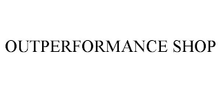 OUTPERFORMANCE SHOP