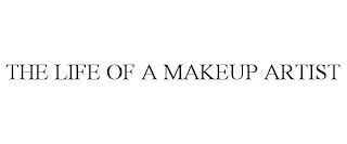 THE LIFE OF A MAKEUP ARTIST