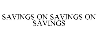 SAVINGS ON SAVINGS ON SAVINGS