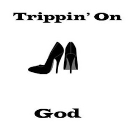 TRIPPIN' ON GOD