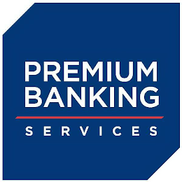 PREMIUM BANKING SERVICES