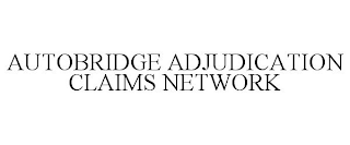 AUTOBRIDGE ADJUDICATION CLAIMS NETWORK