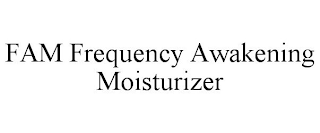 FAM FREQUENCY AWAKENING MOISTURIZER