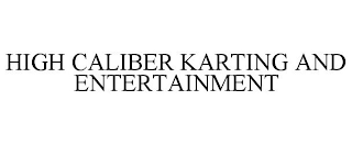 HIGH CALIBER KARTING AND ENTERTAINMENT