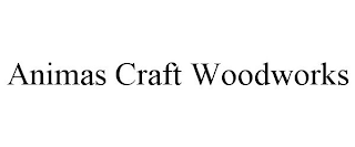 ANIMAS CRAFT WOODWORKS