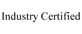 INDUSTRY CERTIFIED