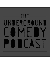 THE UNDERGROUND COMEDY PODCAST