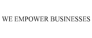 WE EMPOWER BUSINESSES