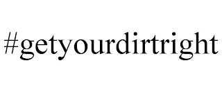 #GETYOURDIRTRIGHT