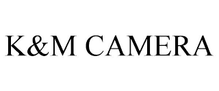 K&M CAMERA