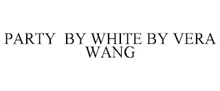 PARTY BY WHITE BY VERA WANG