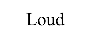 LOUD