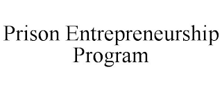 PRISON ENTREPRENEURSHIP PROGRAM