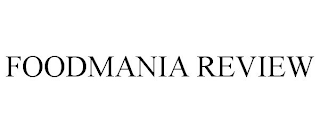 FOODMANIA REVIEW