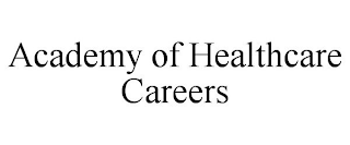 ACADEMY OF HEALTHCARE CAREERS