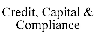 CREDIT, CAPITAL & COMPLIANCE