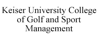 KEISER UNIVERSITY COLLEGE OF GOLF AND SPORT MANAGEMENT