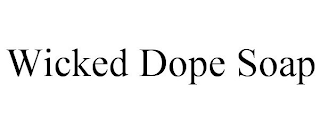 WICKED DOPE SOAP