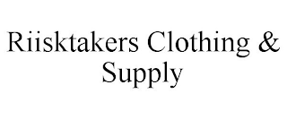 RIISKTAKERS CLOTHING & SUPPLY