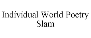 INDIVIDUAL WORLD POETRY SLAM