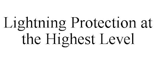 LIGHTNING PROTECTION AT THE HIGHEST LEVEL