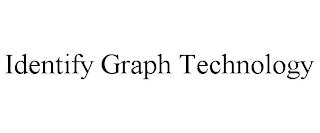 IDENTIFY GRAPH TECHNOLOGY