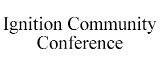 IGNITION COMMUNITY CONFERENCE