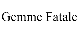 GEMME FATALE