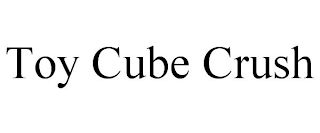 TOY CUBE CRUSH