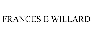 FRANCES E WILLARD