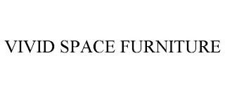 VIVID SPACE FURNITURE