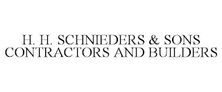 H. H. SCHNIEDERS & SONS CONTRACTORS AND BUILDERS