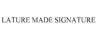 LATURE MADE SIGNATURE