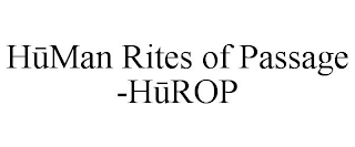 HUMAN RITES OF PASSAGE -HUROP