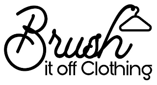 BRUSH IT OFF CLOTHING