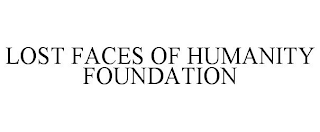 LOST FACES OF HUMANITY FOUNDATION