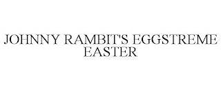 JOHNNY RAMBIT'S EGGSTREME EASTER